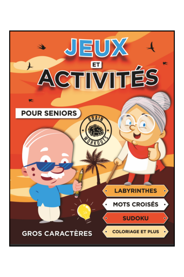 Jeux et Activités pour Seniors: Activités simples pour les adultes âgés souffrant de troubles Cognitifs, de Démence ou de la maladie d'Alzheimer