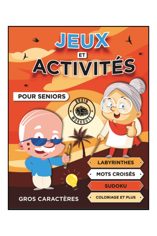 Jeux et Activités pour Seniors: Activités simples pour les adultes âgés souffrant de troubles Cognitifs, de Démence ou de la maladie d'Alzheimer